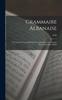 Книга Grammaire Albanaise : A L'usage De Ceux Qui Desirent Apprendre Cette Langue Sans L'aide D'un Maitre