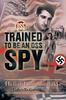 Книга Trained To Be an OSS Spy