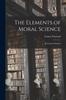 Книга The Elements of Moral Science : By Francis Wayland