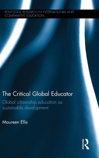 Книга The Critical Global Educator : Global Citizenship Education As Sustainable Development
