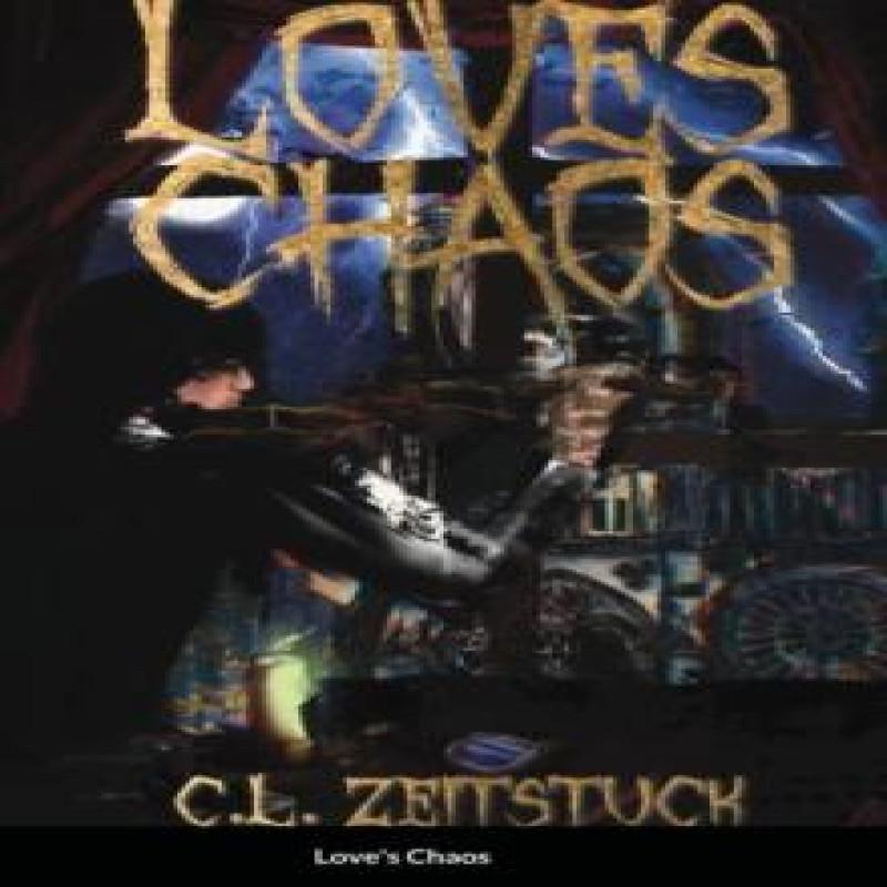 Loves Chaos by C L Zeitstuck Hardback Book 9781678152307