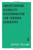 The Understanding Disability Discrimination Law Through Geography Book