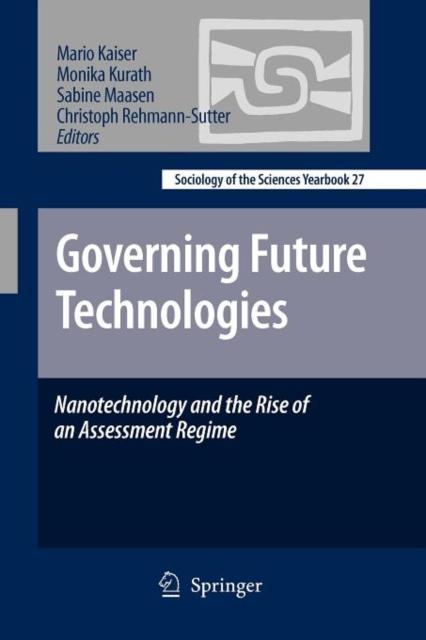 The Governing Future Technologies : Nanotechnology and the Rise of an Assessment Regime : 27 Book