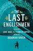 Книга The Last Englishmen: Love, War, And The End Of Empire By Deborah Baker - Paperback
