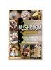 Книга Mushroom Cultivation : Your All-in-One Guide To Growing, Harvesting, and Cooking Mushrooms, Indoors, Outdoors, and Beyond