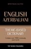 The Theme-based Dictionary British English-Azerbaijani - 7000 Words : 23 Book
