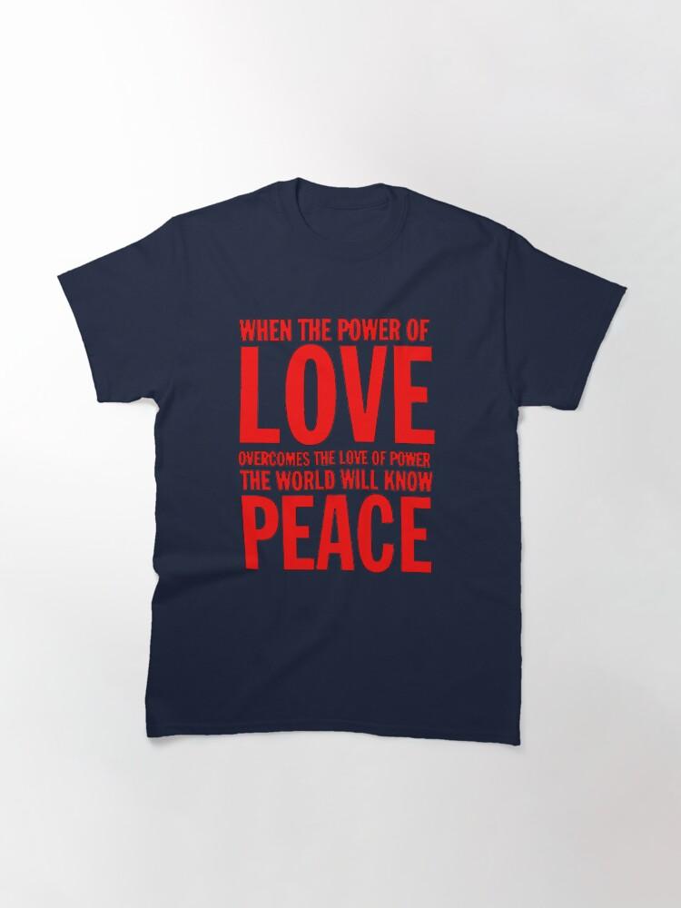 Jimi Hendrix When the power of love overcomes the love of power the world will know peace Classic T-Shirt