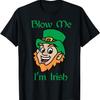 Blow Me I'm Irish Funny Saint Patrick's Day Shirt