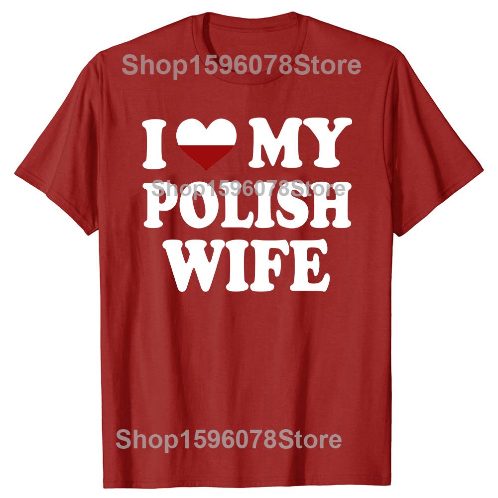 Смешные футболки I Love My Polish Wife с графикой, хлопковые, уличный стиль, с коротким рукавом, подарки на день рождения, сердце, футболка для мужчин 'Моя польская жена'