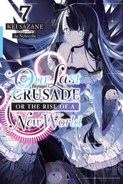 Our Last Crusade or the Rise of a New World Vol. 7 light novel by Kei Sazane Paperback Book 9781975322106