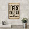 "THAT'S WHAT I DO I FIX STUFF AND I KNOW THINGS" Vintage 8x12" Metal Tin Sign for Garage & Workshop Decor