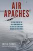 Книга Air Apaches : The True Story of the 345th Bomb Group and Its Low, Fast, and Deadly Missions In World War II