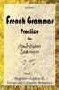 Книга French Grammar Practice for Ambitious Learners - Beginner's Edition II, Tenses and Complex Sentences : 2