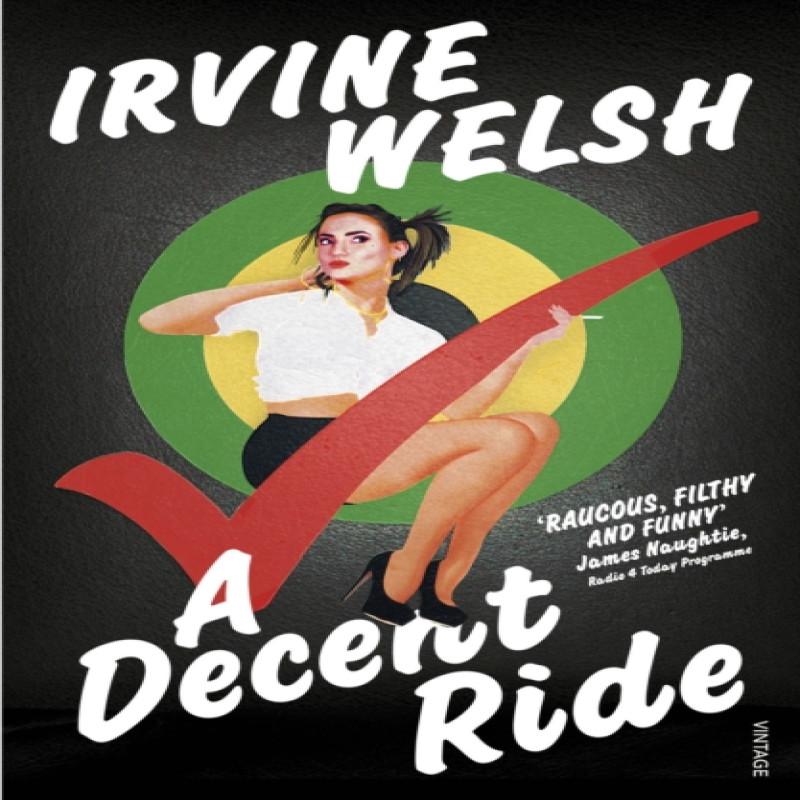A Decent Ride by Irvine Welsh Paperback Book 9781784700560
