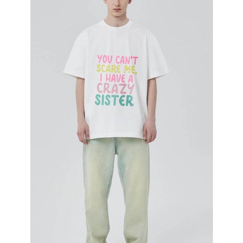 Crewneck T Shirt Black You Cant Scare Me I Have A Crazy Sister Graphic Print Casual Wear for Men and Women
