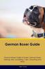 Книга German Boxer Guide German Boxer Guide Includes : German Boxer Training, Diet, Socializing, Care, Grooming, and More