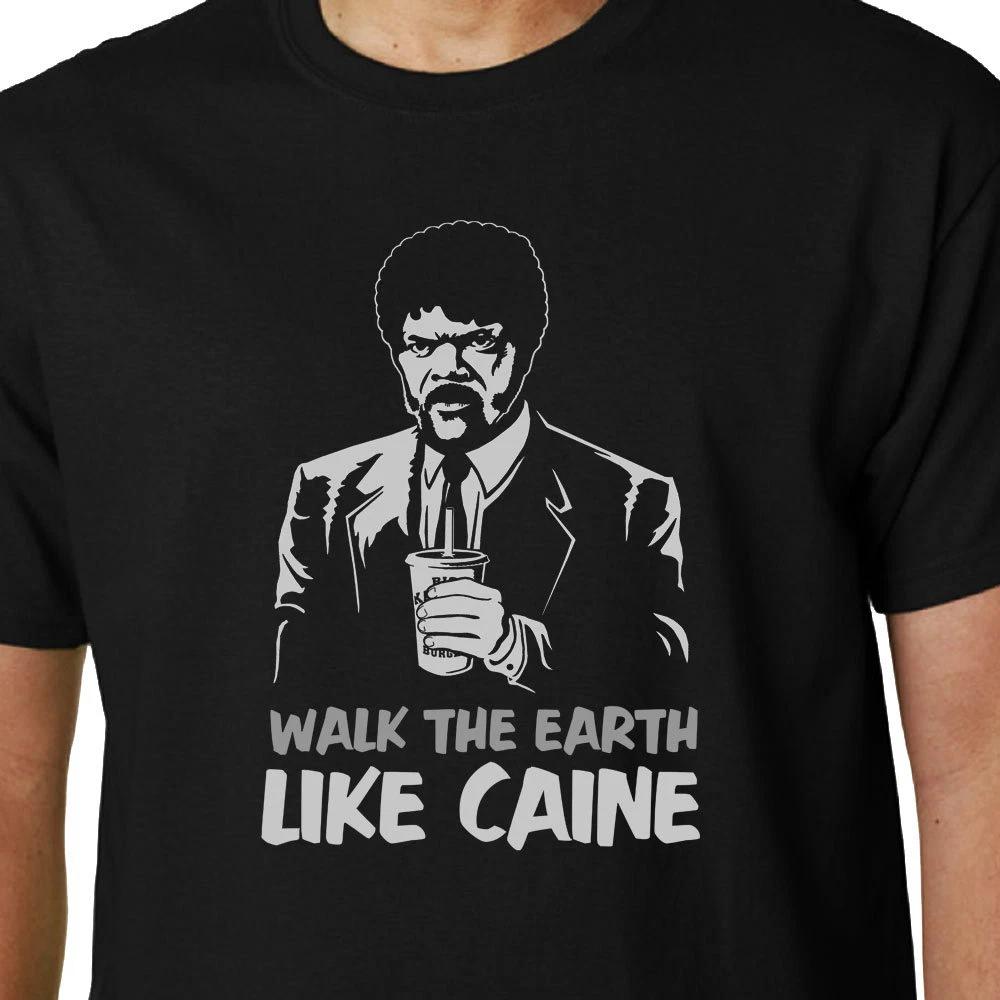 Walk the Earth Like Caine t-shirt PULP FICTION TARANTINO JULES FUNNY QUOTE GEEK