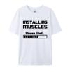 Summer Tshirts Installing Muscles Please Wait Loading Bar Funny Print T Shirt Men Women Loose Cotton Short Sleeve