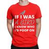 Who Id Poop Funny 100 Cotton Tshirt If I Was A Bird Tops Tees For Unisex