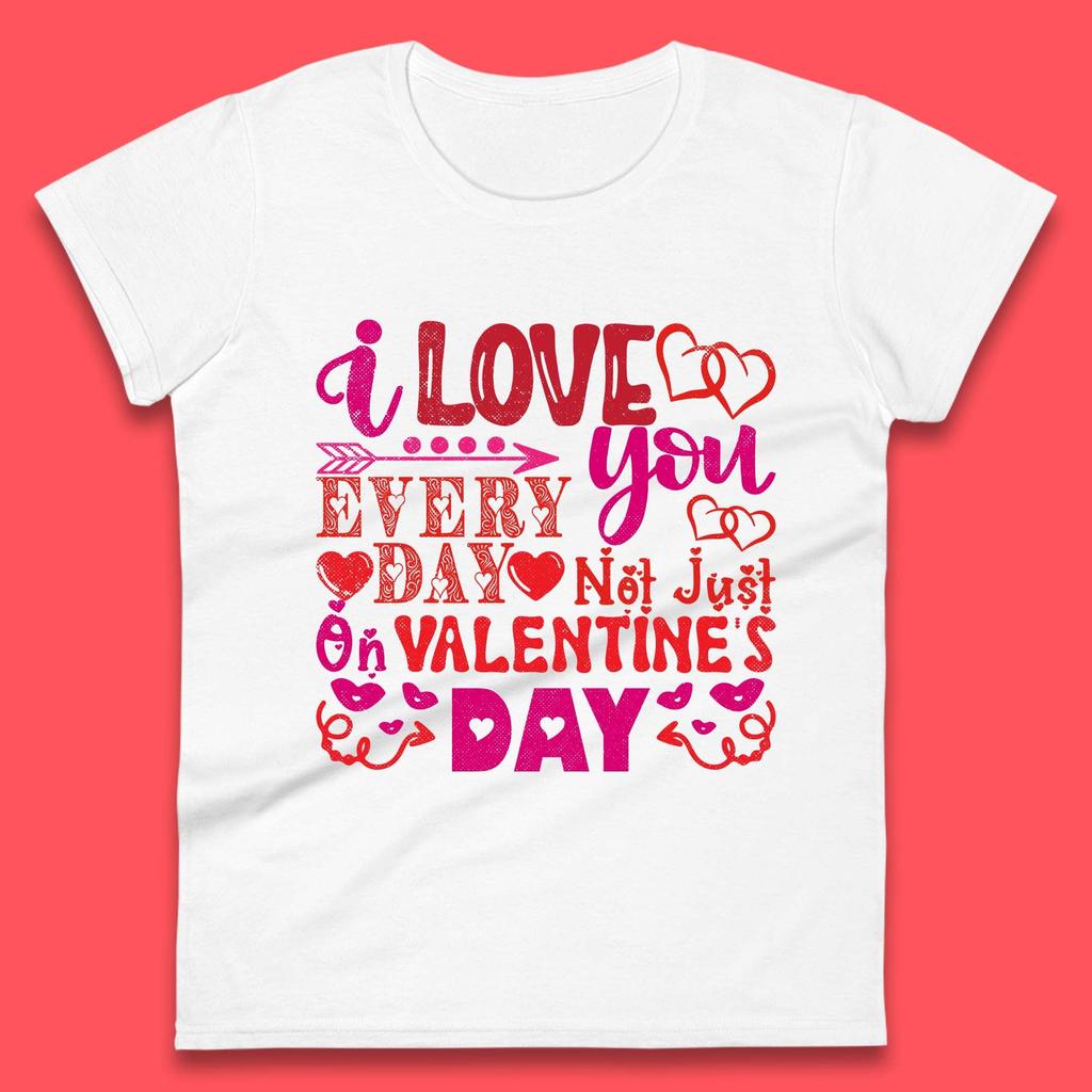 Love You Every Day Womens T-Shirt Mens Tops Tees Unisex