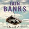 Dead Air by Iain Banks Paperback Book 9780349139241