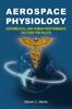 Книга Aerospace Physiology : Aeromedical and Human Performance Factors for Pilots
