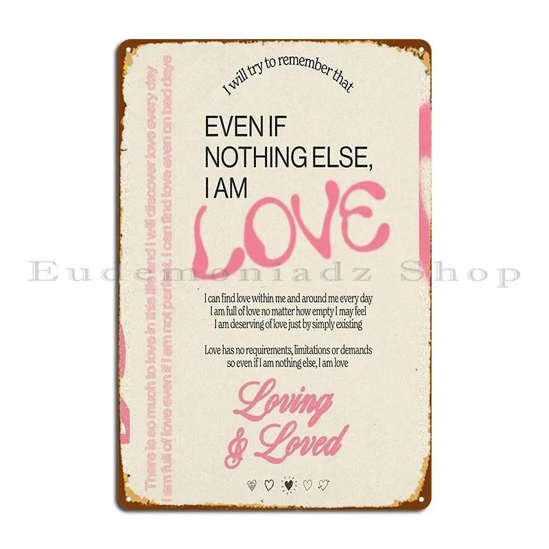 Even If Nothing Else I Am Love Sef Love Illustration Metal Plaque Home Custom Bar Cinema Character Tin Sign Poster