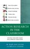 The Action Research In the Classroom : Helping Teachers Assess and Improve Their Work Book