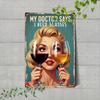 Retro xin Metal Tin Sign My Doctor Said I Need Glasses Wall Art Blonde Woman Wine Glass Bar Pub Home Kitchen Decor