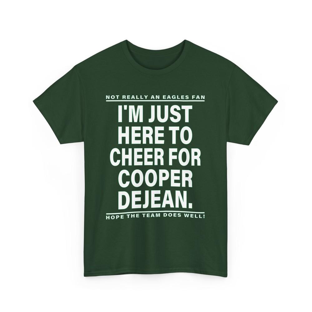 Not Really An Eagles Fan I’m Just Here To Cheer For Cooper Dejean Shirt Unisex T-Shirt