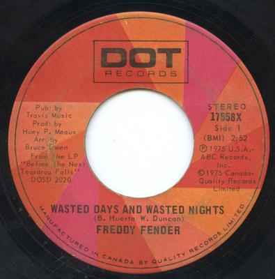 Пластинка 7 дюймов FREDDY FENDER - Wasted Days And Wasted Nights 17558X Dot Records 1975 Канада Фолк Б/у