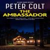 The Ambassador by Peter Colt Hardback Book 9781448307678