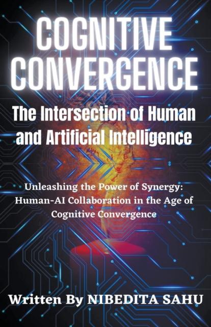 Книга Cognitive Convergence : The Intersection of Human and Artificial Intelligence