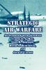 The Strategic Air Warfare : An Interview with Generals Curtis E. LeMay, Leon W. Johnson, David A. Burchinal, and Jack J. Catton Book