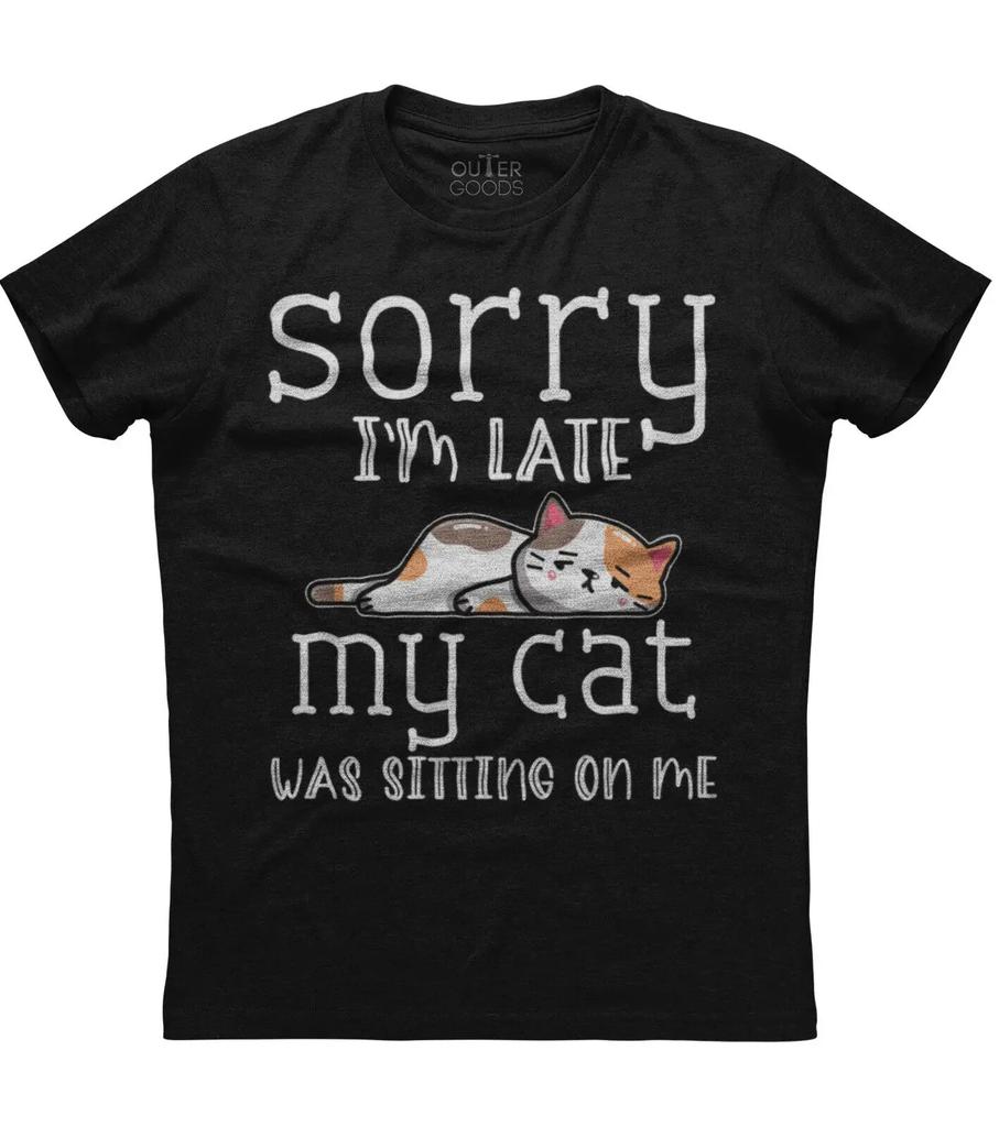 Sorry Im Late My Cat Was Sitting on Me Funny Cat Lovers Gift TShirt Summer Cotton ONeck Short Sleeve Mens T Shirt New S3XL