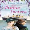 The Titanic Sisters by Patricia Falvey Paperback Book 9781786490643