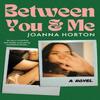 Between You and Me by Joanna Horton Paperback Book 9781761150814