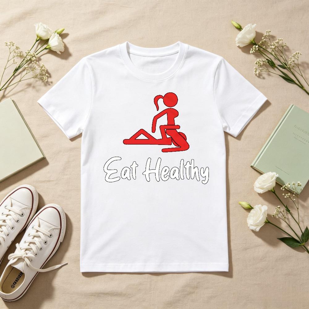 Eat Healthy Funny Valentines Day Tshirt Humor Adult Joke Meme Graphic Printed T Shirt Short Sleeve Casual Fashion Summer Tees Unisex