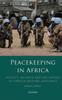 Книга Peacekeeping In Africa : Politics, Security and the Failure of Foreign Military Assistance