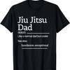 Funny Jiu Jitsu Dad Definition BJJ Brazilian Jiu Jitsu Gift T-Shirt