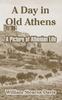 Книга A Day In Old Athens : A Picture of Athenian Life