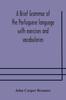 Книга A Brief Grammar of the Portuguese Language with Exercises and Vocabularies