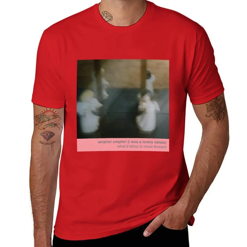 Empire! Empire! (I Was a Lonely Estate) - What It Takes to Move Forward T-Shirt sports fans cute clothes vintage men clothing