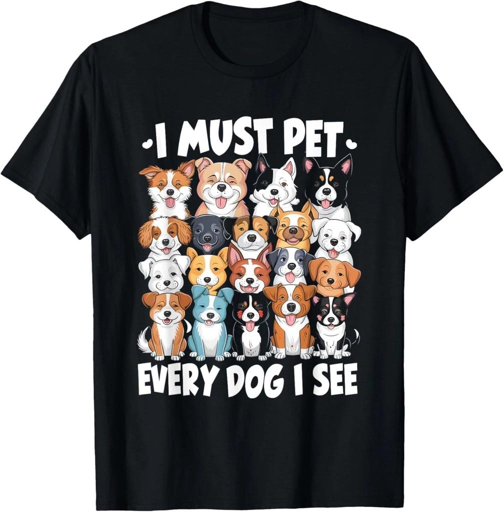 I Must Pet Every Dog I See Dog Lover T-Shirt