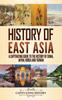 Книга History Of East Asia by Captivating History - Hardback