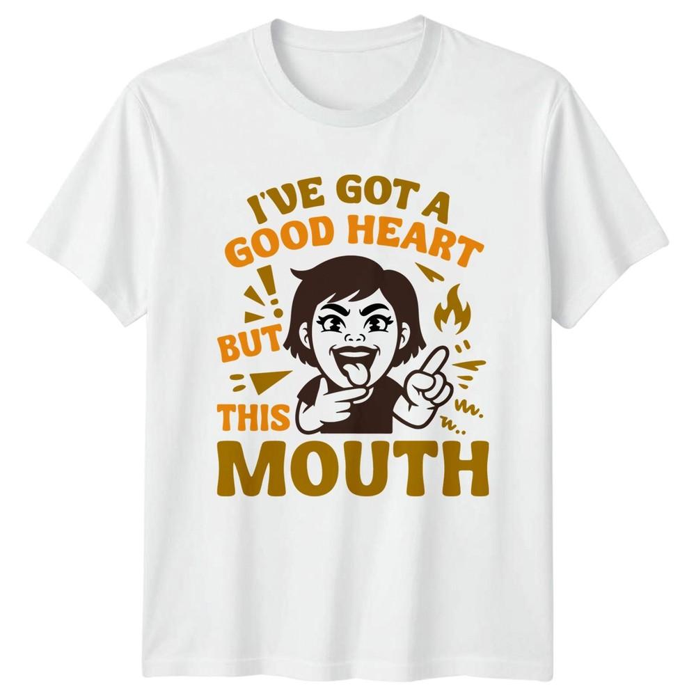 Iye Got A Good Heart But Unisexs TShirt Sassy Quote Humor