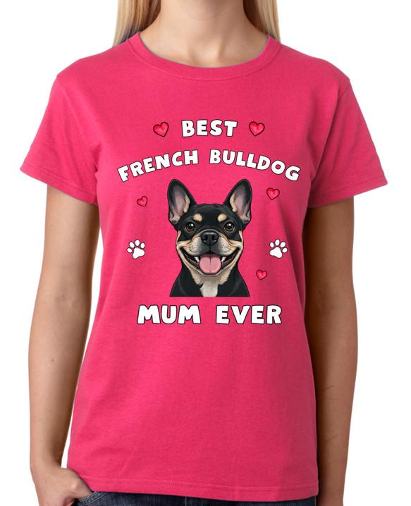Best French Bulldog Mum Ever Ladies T-Shirt Funny Frenchie Dog Mother Tee