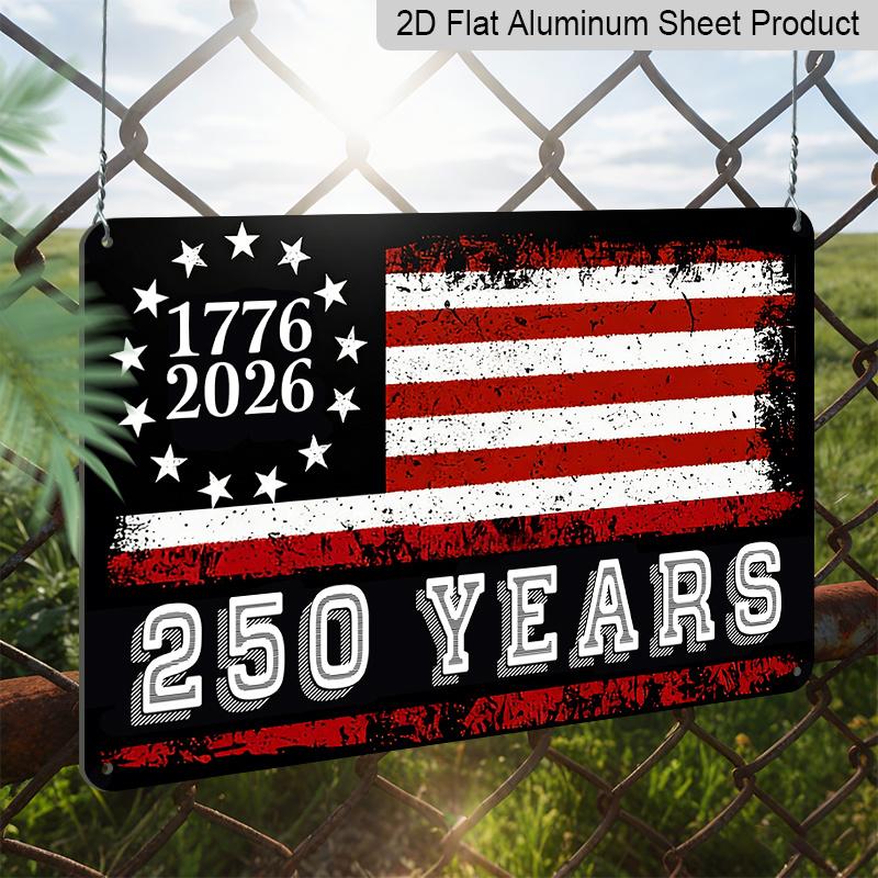 Плоский 2D, 1 шт. Алюминиевый знак "1776-2026 250 лет" Винтажный американский флаг, 12"×8" - Патриотический стиль с потертостями, Настенное декоративное панно к 250-летию США