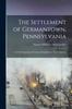 Книга The Settlement of Germantown, Pennsylvania : And the Beginning of German Emigration To North America