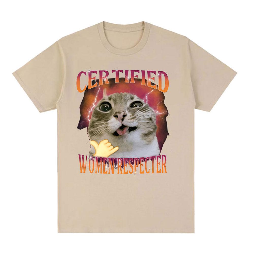 Certified Women Respecter Funny Cat Meme T Shirt Unisex Women Vintage Oversized Fashion Tshirts Humor Clothing 100 Cotton Tshirt